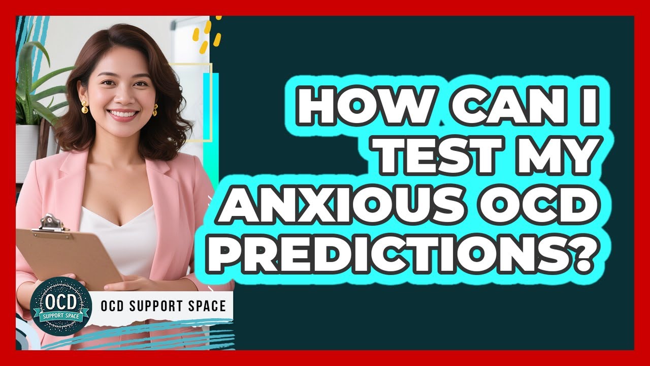 How Can I Test My Anxious OCD Predictions?
