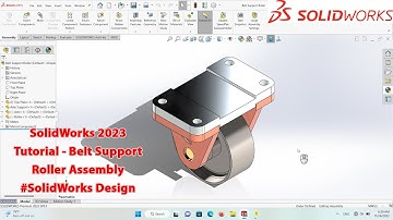 SolidWorks 2023 Tutorial - Belt Support Roller Assembly