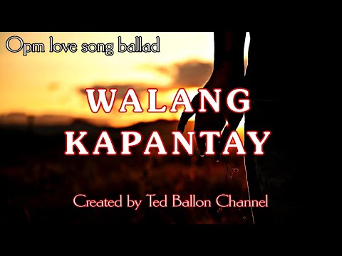 OPM LOVE SONG BALLAD "WALANG KAPANTAY"