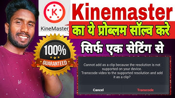 Cannot add as a clip because the resolution is not supported on your device.kinemaster problem solve