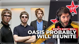 Ride&#39;s Andy Bell says Oasis probably WILL get back together 🎸