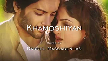 Khamoshiyan | English Remix Cover | Darrel Mascarenhas