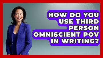 How Do You Use Third Person Omniscient POV In Writing? - The Storytellers Room