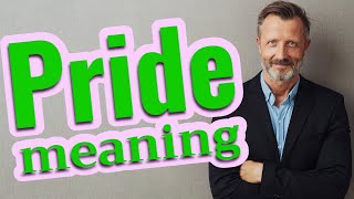 Pride | Meaning of pride