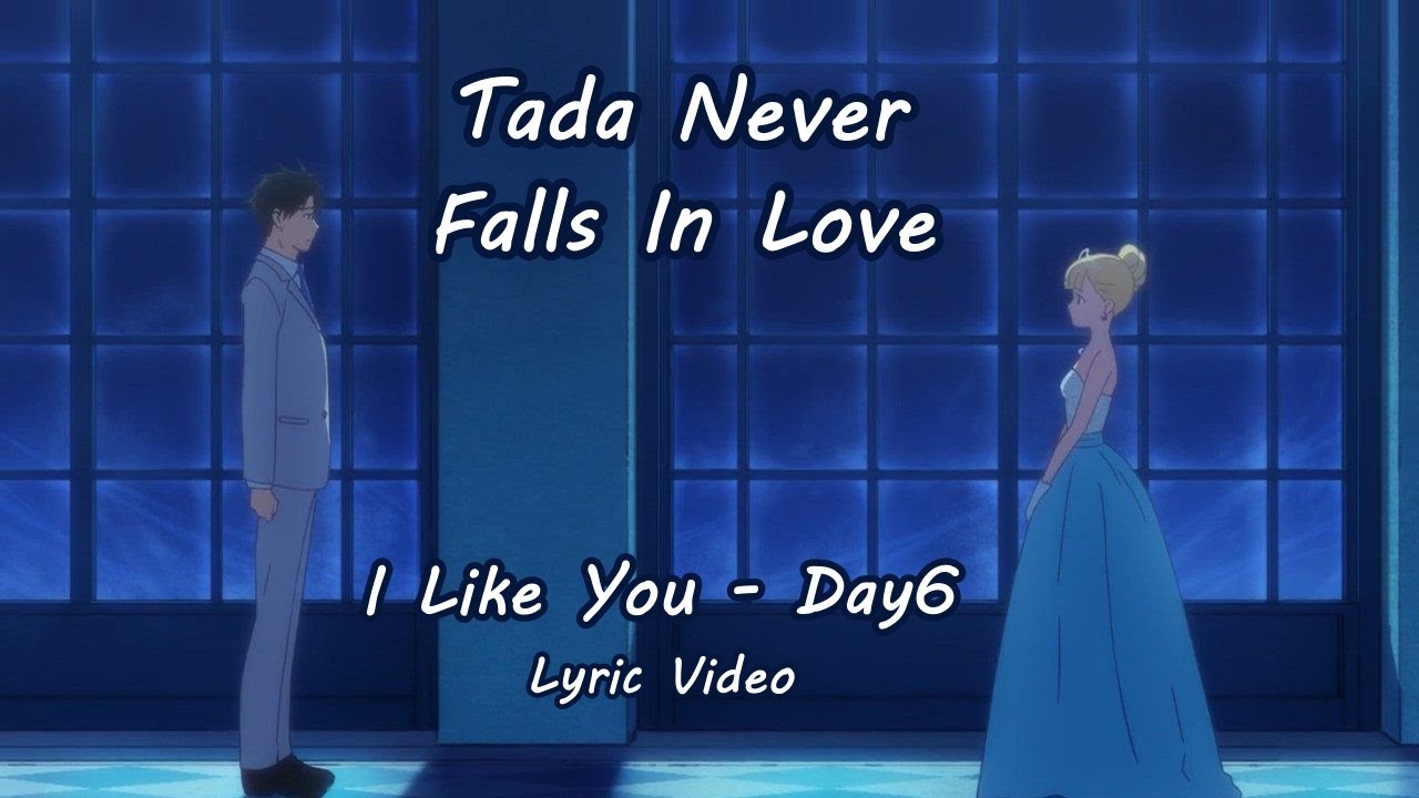 Teresa & Tada AMV - I Like You (Lyric) - Day6