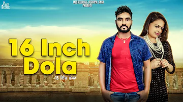 16 Inch Dola  | (Full HD) | Aehaldeep Ft. Gurlej Akhtar  | New Punjabi Songs 2018