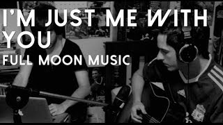 Full Moon Music - I'm Just Me With You: Official Audio