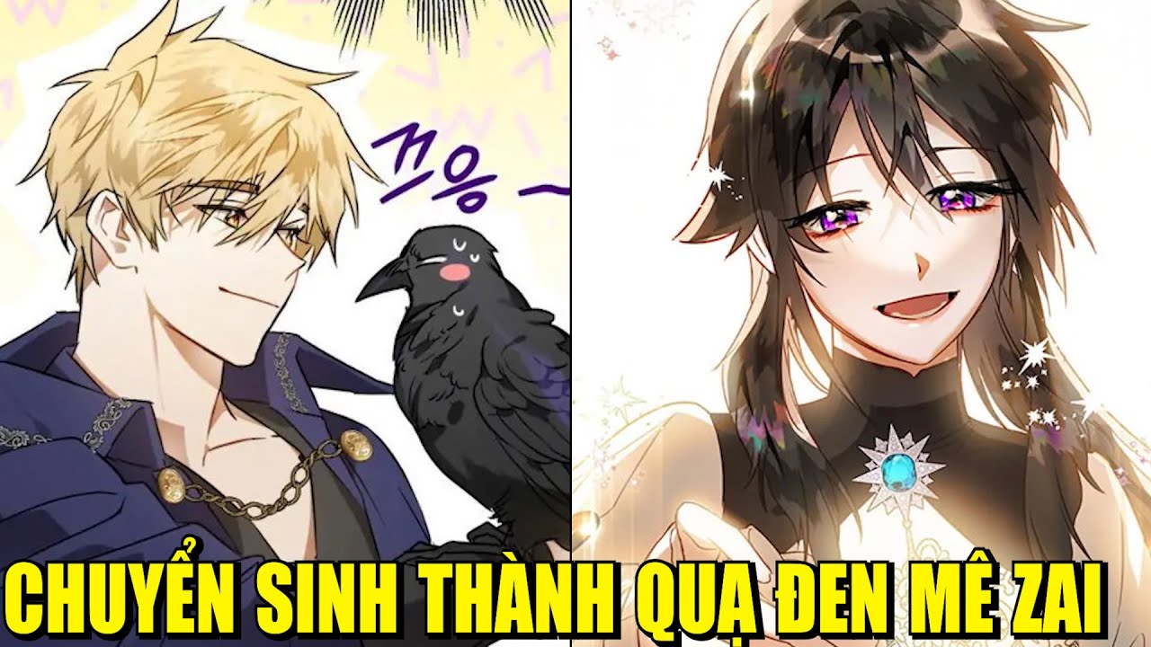 CHUYỂN SINH THÀNH QUẠ ĐEN VẪN CƯA ĐỔ HOÀNG TỬ ĐẸP TRAI | REVIEW PHIM TRUYỆN TRANH HAY