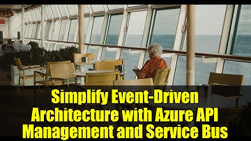 Simplify Event-Driven Architecture with Azure API Management and Service Bus