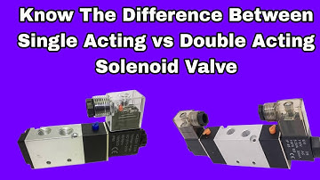 Know the difference between single acting and double acting solenoid valve