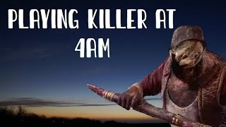 Playing Killer in Dead by Daylight at 4AM