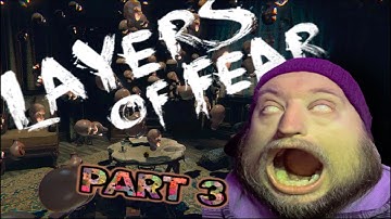 Layers of Fear (Part 3)