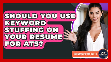 Should You Use Keyword Stuffing On Your Resume For ATS? - Job Interview Pro Skills