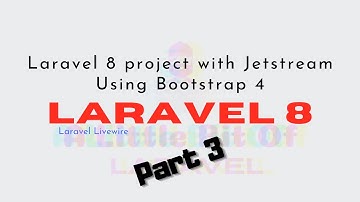 Laravel 8   Laravel 8 with Jetstream and Boostrap 4 and Laravel-Livewire part 3
