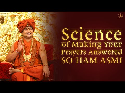 Science of Making Your Prayers Answered - Soham Asmi Science of Making Your Prayers Answered - Soham Asmi