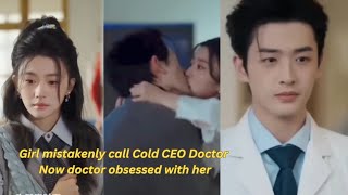 Girl mistakenly calls Cold CEO Doctor, now doctor is obsessed with her ♥️ PART-2 // Drama explain...