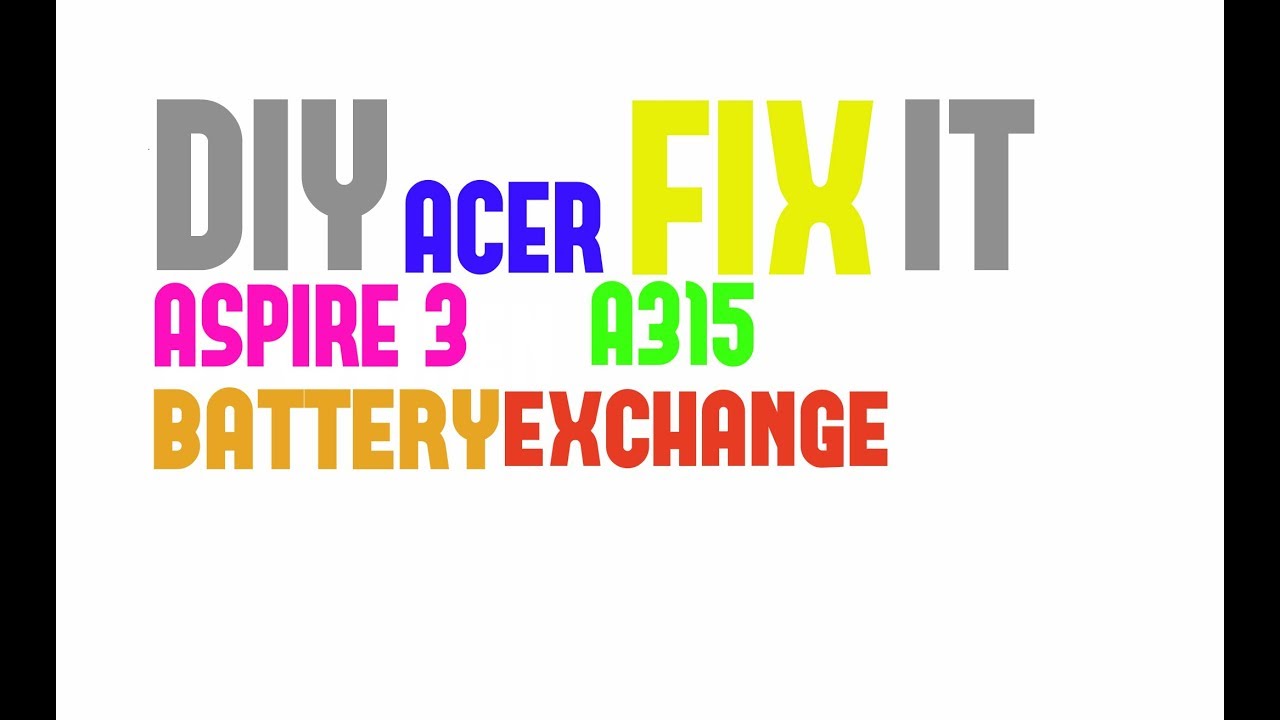DIY - how to replace, exchange  battery on ACER Aspire 3 A315