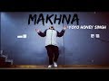 MAKHNA - Yo Yo Honey Singh || Dance Cover || Freestyle By Anoop Parmar