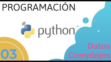 Aprende Python: T03 Datos Complejos