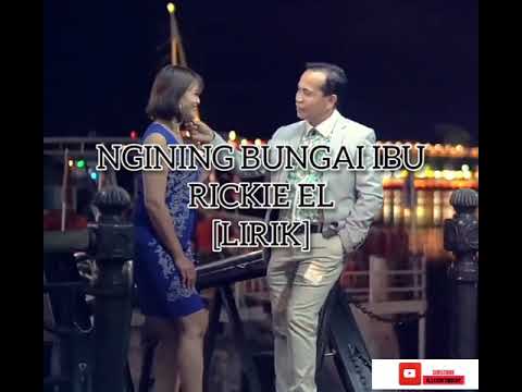 LIRIK Ngining Bungai Ibu  Rickie El