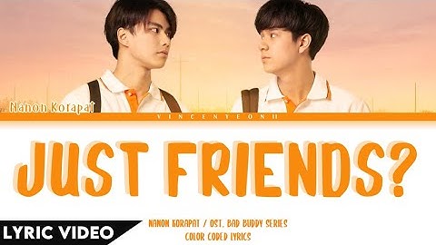 NANON KORAPAT - Just Friends? แค่เพื่อนมั้ง | (Thai/Rom/Eng) Lyric Video