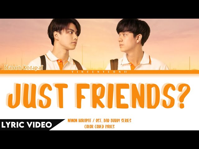 NANON KORAPAT - Just Friends? แค่เพื่อนมั้ง | (Thai/Rom/Eng) Lyric Video class=