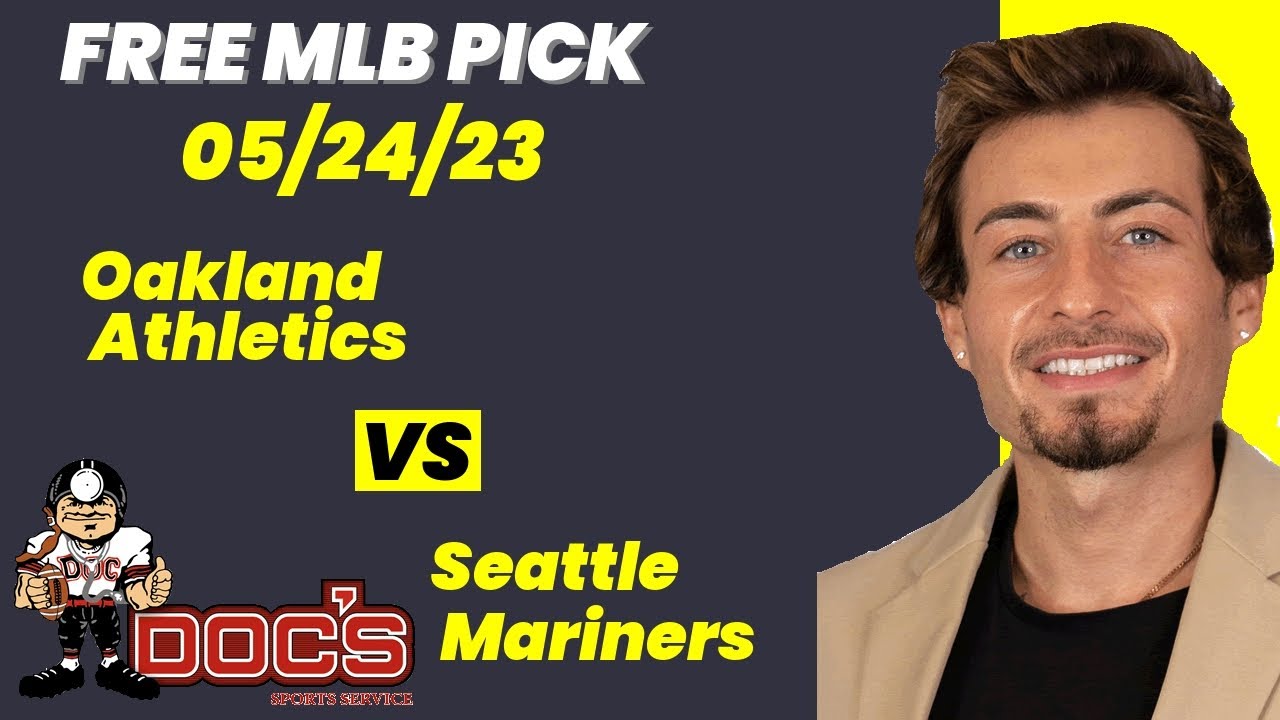 MLB Picks and Predictions Oakland Athletics vs Seattle Mariners, 5/24