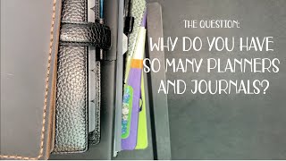 WHY DO YOU HAVE SO MANY PLANNERS AND JOURNALS
