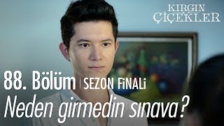 Neden girmedin sınava? - Kırgın Çiçekler 88. Bölüm | Sezon Finali