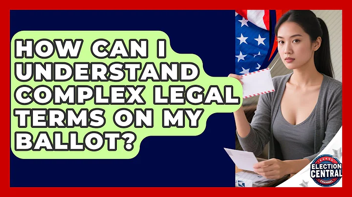 How Can I Understand Complex Legal Terms On My Ballot? - Election Central Channel