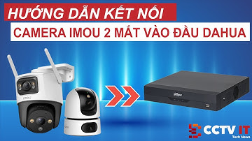 Hướng Dẫn Thêm Camera Imou 2 Mắt Vào Đầu Ghi Dahua Siêu Dễ | CCTVIT.NET
