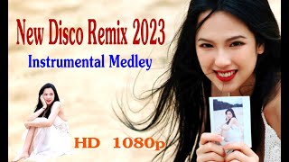 New Disco Remix 2023 - Instrumental Medley  -  HD  1080p