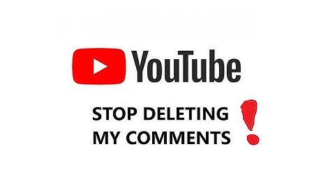 YouTube, Why are you deleting my comments