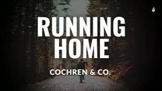 RUNNING HOME Lyrics Video | Cochren and Co