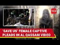 ‘Don’t Want To Die…’ Al Qassam Releases Voice Note Of Female Hostage; Mounts Pressure On Netanyahu
