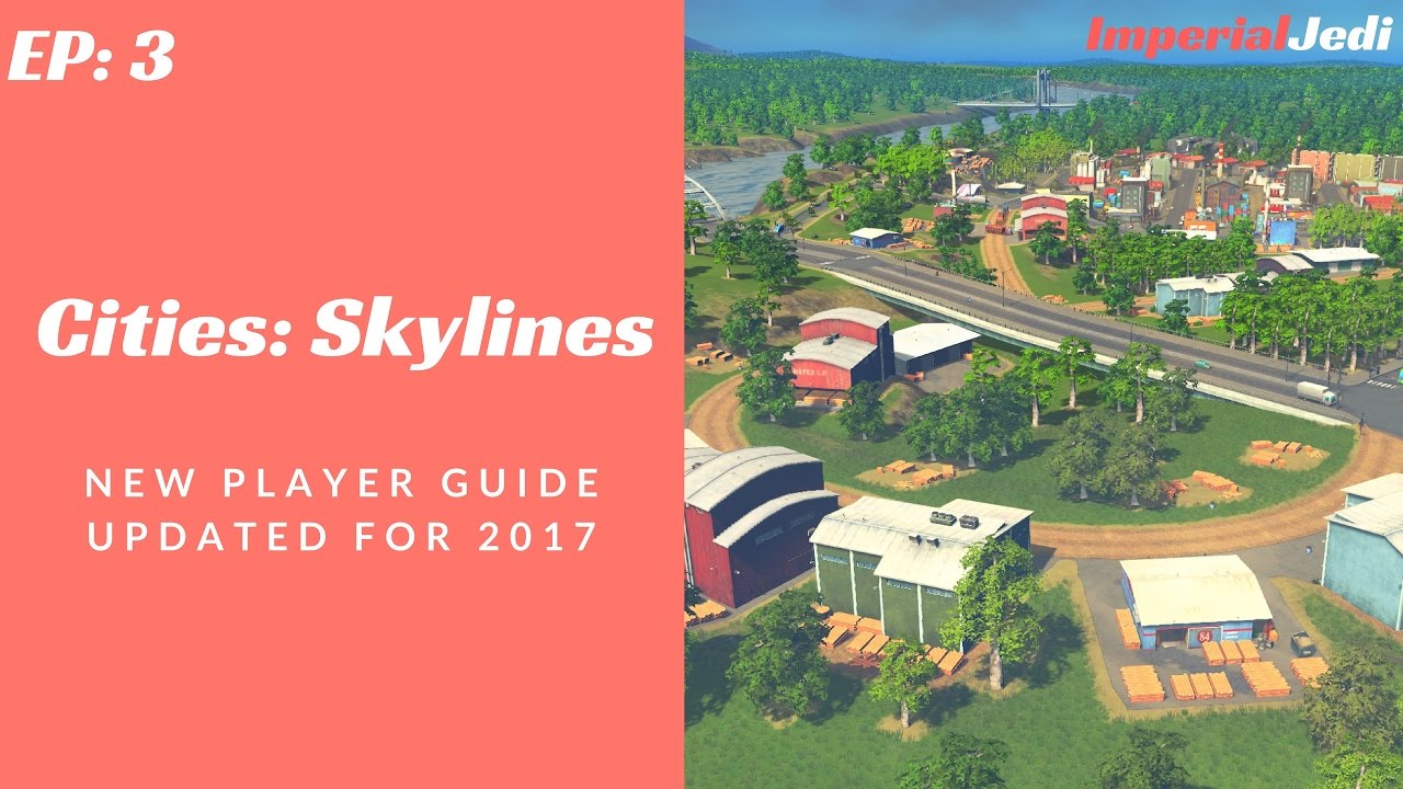Cities: Skylines - New Player Guide // Updated for 2017 - NO MODS [EP3]