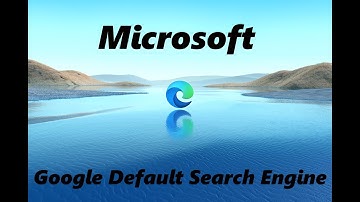 How To Make Google Default Search Engine In Microsoft Edge (2025)
