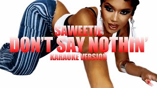 DON’T SAY NOTHIN’ - Saweetie (Instrumental Karaoke) [KARAOK&J]