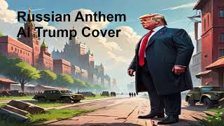 Russian anthem in English - AI Trump Cover