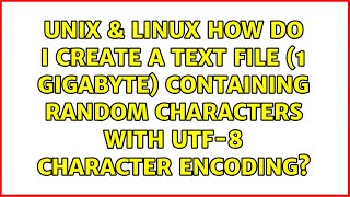 How do I create a text file (1 gigabyte) containing random characters with UTF-8 character...