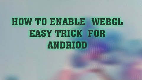 How to enable webgl for android | Easy way|🏌🏻🎯