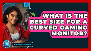 What Is The Best Size For A Curved Gaming Monitor? - Your Computer Companion
