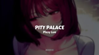Pixxy Lua - Pity Palace // Sub. Español