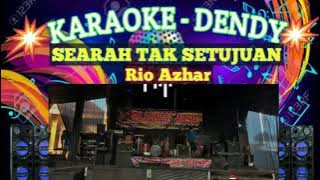 Searah tak setujuan karaoke (Rio Azhar @karaoke Dendi)