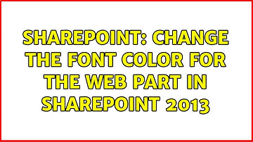 Sharepoint: Change the font color for the web part in SharePoint 2013