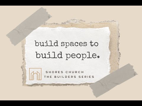 The Builders Series:  Build People   Nehemiah 3:1-13