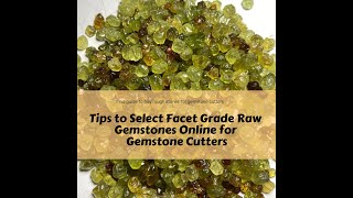 Tips to Buy Facet Grade Rough Gemstones for Gemstone Cutters | Lapidary | Faceting Gemstones