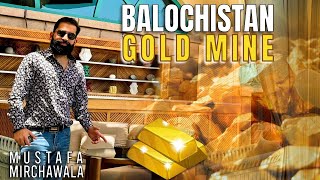 Good News for Pakistan. Balochistan Gold Mine| Mustafa Mirchawala