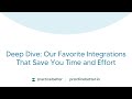 Deep Dive: Our Favorite Integrations That Save You Time and Effort