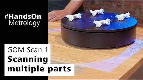 3D scanning with GOM Scan 1: Scanning Multiple Parts